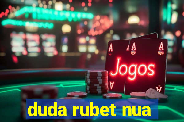 duda rubet nua